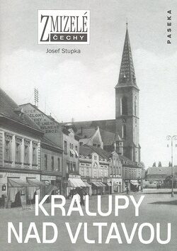 Zmizelé Čechy-Kralupy nad Vltavou - Josef Stupka
