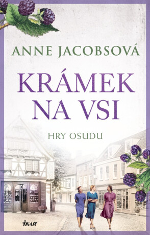 KRÁMEK NA VSI: Hry osudu - Anne Jacobsová