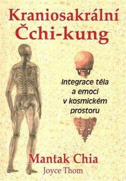 Kraniosakrální Čchi-kung - Mantak Chia,Joyce Thom