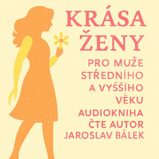 Krása ženy pro muže středního a vyššího věku - Jaroslav Bálek