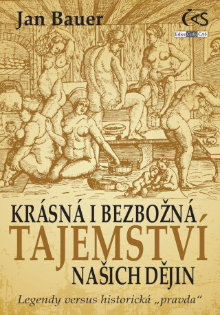 Krásná i bezbožná tajemství našich dějin - Jan Bauer