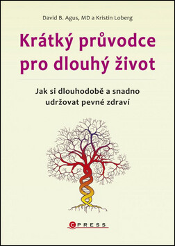 Krátký průvodce pro dlouhý život - David B. Agus,Kristin Loberg