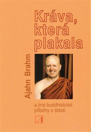 Kráva, která plakala a jiné buddhistické příběhy o štěstí - Ajahn Brahm