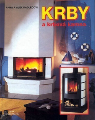 Krby a krbová kamna - Anna Kadlecová,Alex Kadlec