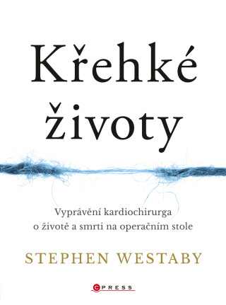 Křehké životy - Stephen Westaby