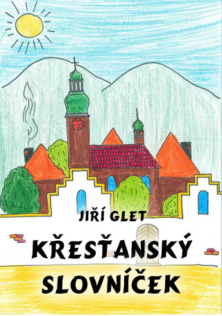 Křesťanský slovníček - Jiří Glet