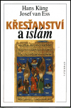 Křesťanství a islám - Hans Küng,Josef van Ess