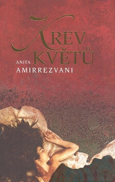 Krev květů - Anita Amirrezvani
