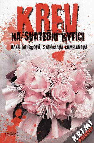 Krev na svatební kytici - Stanislava Chmelanová,Hana Doubková