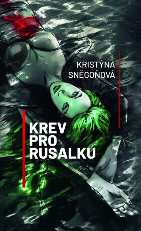 Krev pro rusalku (2. vydání) - Kristýna Sněgoňová,Žaneta Kortusová