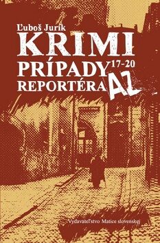 Krimi prípady reportéra AZ 17 - 20 - Ľuboš Jurík