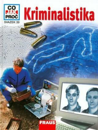 Kriminalistika - Co,Jak,Proč? - svazek 39 - Köthe Rainer