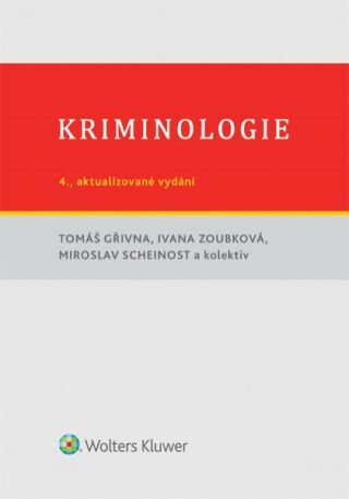 Kriminologie - Tomáš Gřivna,Miroslav Scheinost,Ivana Zoubková
