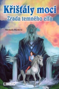 Křišťály moci Zrada temného elfa - Michaela Burdová