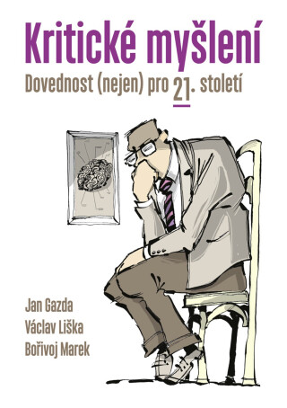 Kritické myšlení - Václav Liška,Jan Gazda,Bořivoj Marek