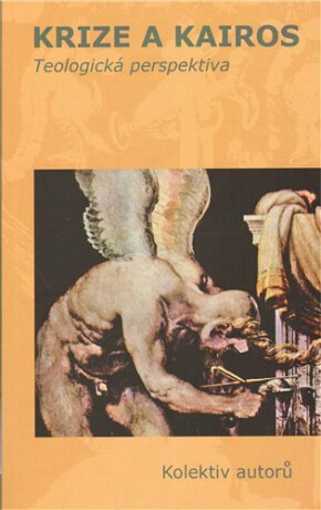 Krize a kairos - kolektiv autorů