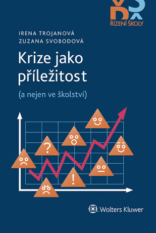 Krize jako příležitost (a nejen ve školství) - Irena Trojanová,Zuzana Svobodová