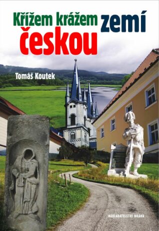 Křížem krážem zemí českou - Tomáš Koutek