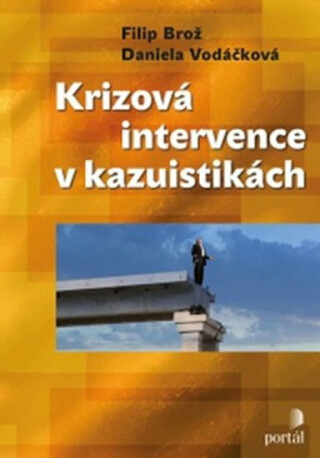 Krizová intervence v kazuistikách - Filip Brož,Daniela Vodáčková