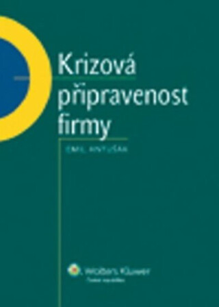 Krizová připravenost firmy - Emil Antušák,Josef Vilášek