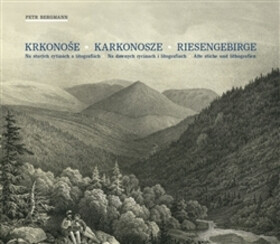 Krkonoše. Karkonosze. Riesengebirge. - Petr Bergmann,C.W. Arld,Antonín Karel Balzer,Theodor Blattenbauer,Cart Theodor Mattis,F.A. Tittel