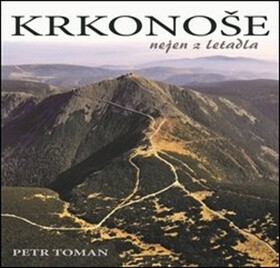Krkonoše nejen z letadla - Petr Toman