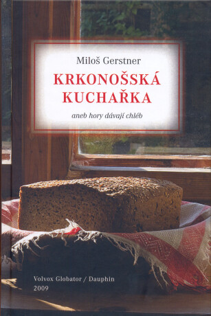 Krkonošská kuchařka aneb hory dávají chléb - Miloš Gerstner
