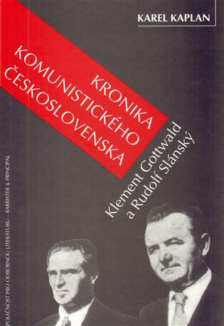 Kronika komunistického Československa, Gottwald a Slánský - Karel Kaplan