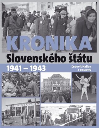 Kronika Slovenského štátu 1941 - 1943 - Ľudovít Hallon