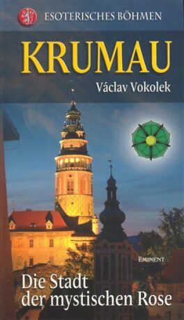 Krumau - Die Stadt der mystischen Rose - Václav Vokolek