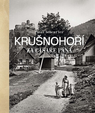 Krušnohoří za císaře pána - Pavel Scheufler