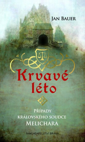 Krvavé léto - Případy královského soudce Melichara - Jan Bauer