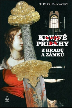 Krvavé příběhy z hradů a zámků - Felix Krumlowský