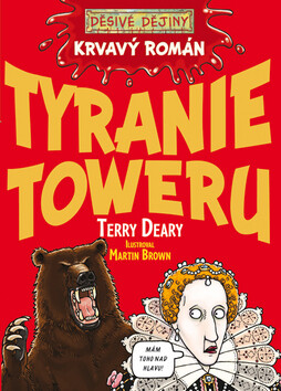 Krvavý román Tyranie Toweru - Terry Deary,Martin Brown