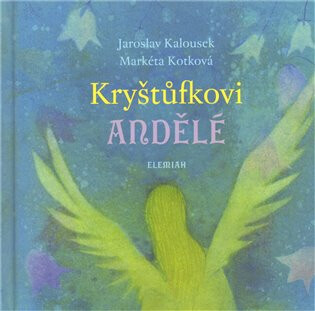 Kryštůfkovi andělé - Markéta Kotková,Jaroslav Kalousek