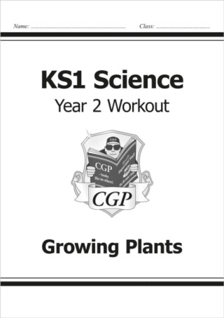 KS1 Science Year 2 Workout: Growing Plants - CGP Books