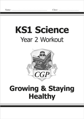 KS1 Science Year 2 Workout: Growing & Staying Healthy - CGP Books