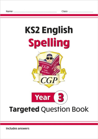 KS2 English Year 3 Spelling Targeted Question Book (with Answers) - CGP Books