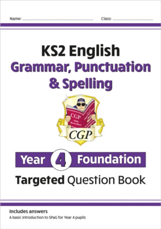 KS2 English Year 4 Foundation Grammar, Punctuation & Spelling Targeted Question Book w/Answers - CGP Books