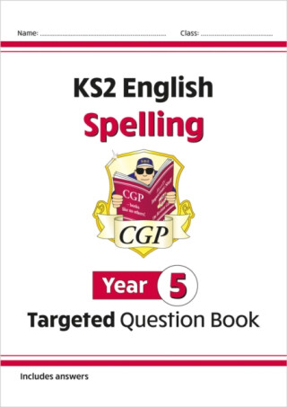 KS2 English Year 5 Spelling Targeted Question Book (with Answers) - CGP Books