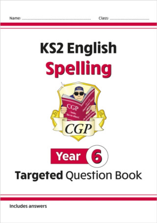 KS2 English Year 6 Spelling Targeted Question Book (with Answers) - CGP Books