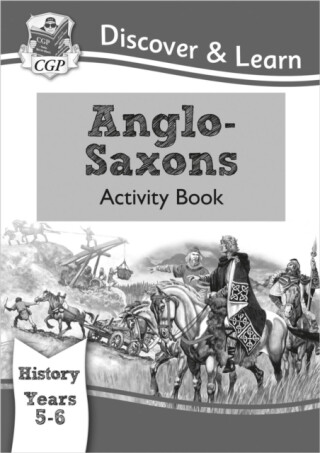 KS2 History Discover & Learn: Anglo-Saxons Activity Book (Years 5 & 6) - CGP Books