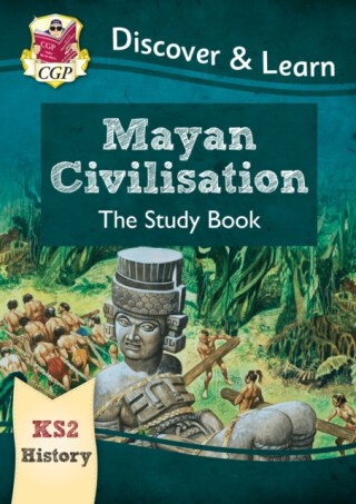 KS2 History Discover & Learn: Mayan Civilisation Study Book - CGP Books