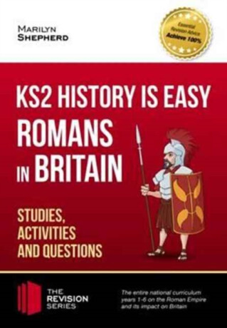 KS2 History is Easy: Romans in Britain (Studies, Activities & Questions) Achieve 100% - How2Become
