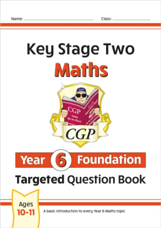 KS2 Maths Year 6 Foundation Targeted Question Book - CGP Books