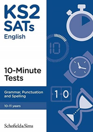 KS2 SATs Grammar, Punctuation and Spelling 10-Minute Tests - Carol Matchett,Schofield & Sims