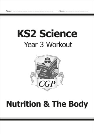 KS2 Science Year 3 Workout: Nutrition & The Body - CGP Books
