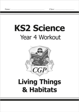 KS2 Science Year 4 Workout: Living Things & Habitats - CGP Books