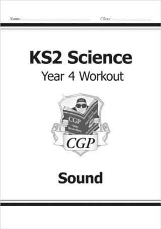 KS2 Science Year 4 Workout: Sound - CGP Books