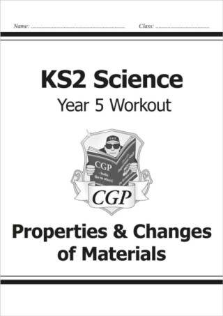 KS2 Science Year 5 Workout: Properties & Changes of Materials - CGP Books
